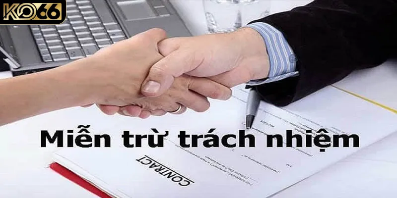 Phạm vi áp dạng miễn trừ trách nhiệm